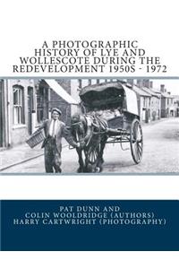 A Photographic History Of Lye and Wollescote During The Redevelopment 1950s - 1972