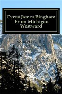 Cyrus James Bingham From Michigan Westward