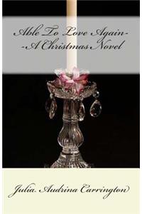 Able To Love Again--A Christmas Novel