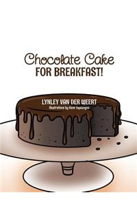 Chocolate Cake for Breakfast!