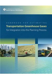 Handbook For Estimating Transportation Greenhouse Gases for Integration into the Planning Process