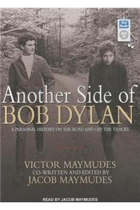 Another Side of Bob Dylan: A Personal History on the Road and Off the Tracks