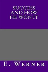 Success and How He Won It