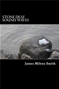 Stone Deaf Sound Waves
