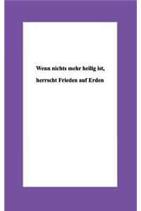 Wenn nichts mehr heilig ist, herrscht Frieden auf Erden