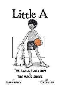 Little a: The Small Black Boy & the Magic Shoes