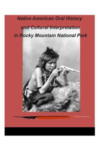 Native American Oral History and Cultural Interpretation in Rocky Mountain National Park