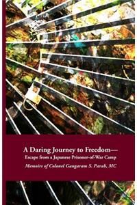 Daring Journey to Freedom - Escape from a Japanese Prisoner-of-War Camp