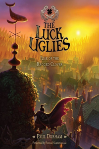 Luck Uglies #3: Rise of the Ragged Clover