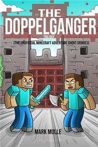 The Doppelganger Trilogy (The Unofficial Minecraft Adventure Short Stories)