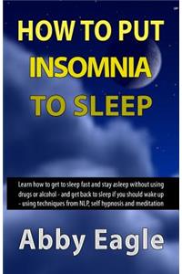 How to Put Insomnia to Sleep