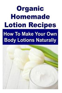 Organic Homemade Lotion Recipes