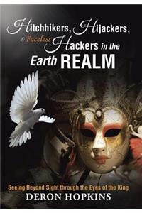 Hitchhikers, Hijackers, and Faceless Hackers in the Earth Realm