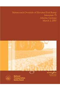 Highway Accident Report Motorcoach Override of Elevated Exit Ramp Interstate 75 Atlanta, Georgia March 2, 2007