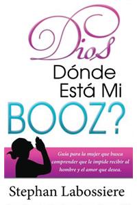 Dios Donde Esta Mi Booz?