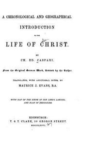 Chronological and Geographical Introduction to the Life of Christ