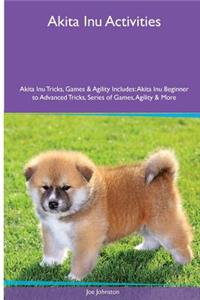 Akita Inu Activities Akita Inu Tricks, Games & Agility. Includes