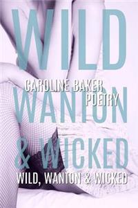 Wild, Wanton & Wicked