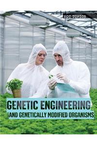 Genetic Engineering and Genetically Modified Organisms