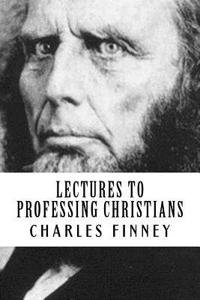 Lectures to Professing Christians