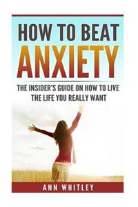 How To Beat Anxiety