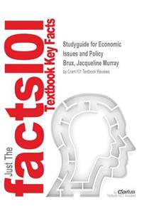 Studyguide for Economic Issues and Policy by Brux, Jacqueline Murray, ISBN 9781285448770