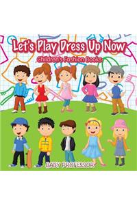 Let's Play Dress Up Now Children's Fashion Books