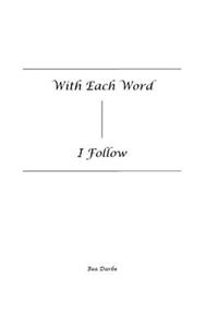 With Each Word - I Follow