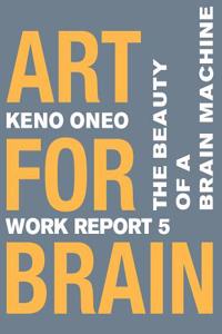 Art for Brain - Work Report 5: The Beauty of a Brain Machine