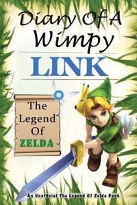 The Legend of Zelda: Diary of a Wimpy Link: An Unofficial the Legend of Zelda Book