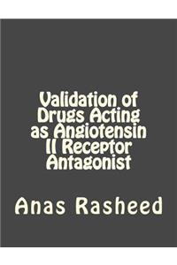 Validation of Drugs Acting as Angiotensin II Receptor Antagonist