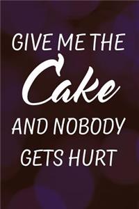 Give Me the Cake and Nobody Gets Hurt