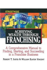 Streetwise Achieving Wealth Through Franchising
