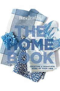 House Beautiful the Home Book: Creating a Beautiful Home of Your Own