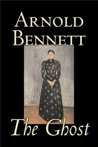 Ghost by Arnold Bennett, Fiction, Literary