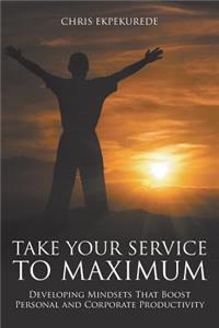 Take Your Service to Maximum