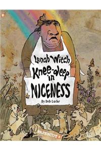 Knee-deep in Niceness: Lunch Witch #2