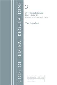 Code of Federal Regulations, Title 03 The President, Revised as of January 1, 2018