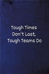 Tough Times Don't Last, Tough Teams Do