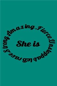She is .Brave.Strong.Amazing.Fierce.Unstoppable