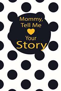 Mommy, tell me your story