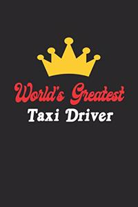 World's Greatest Taxi Driver Notebook - Funny Taxi Driver Journal Gift