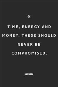 time energy and money these should never be compromised