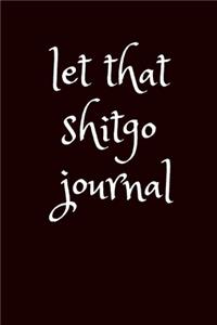 let that shitgo journal