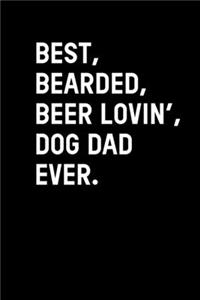 Best, Bearded Beer Lovin' Dog Dad Ever