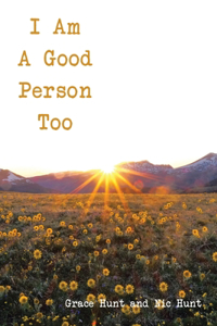 I Am A Good Person Too