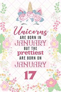Unicorns Are Born In January But The Prettiest Are Born On January 17