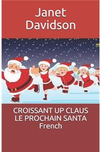 CROISSANT UP CLAUS LE PROCHAIN SANTA French