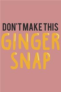 Don't make this Ginger snap