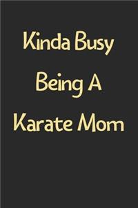 Kinda Busy Being A Karate Mom